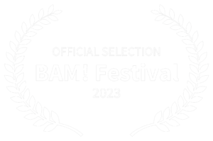 OFFICIAL SELECTION - BAM Festival - 2023