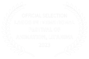 OFFICIAL SELECTION - LAGOS INTERNATIONAL FESTIVAL OF ANIMATION LIFANIMA - 2023