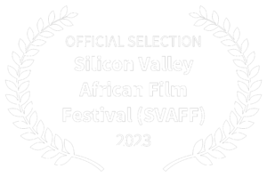 OFFICIAL SELECTION - Silicon Valley African Film Festival SVAFF - 2023